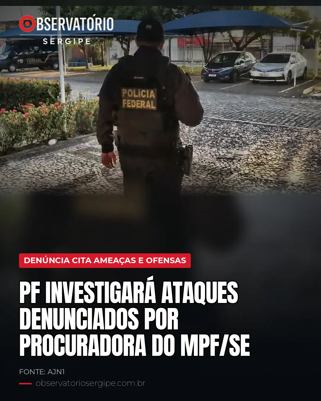 PF INVESTIGARÁ ATAQUES DENUNCIADOS POR PROCURADORA DO MPF/SE