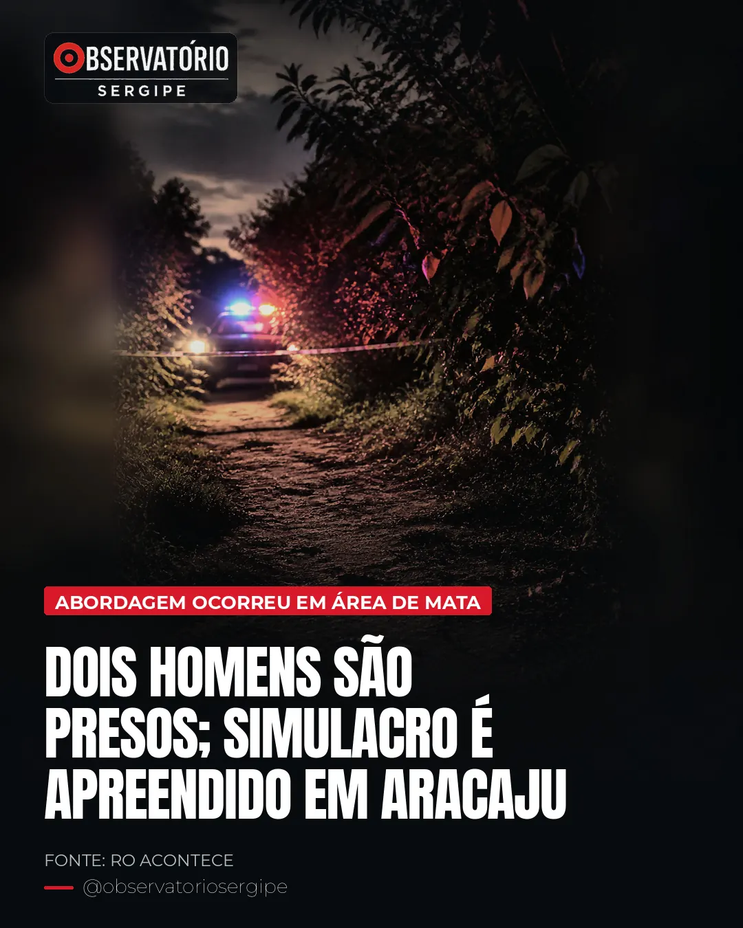 DOIS HOMENS SÃO PRESOS; SIMULACRO É APREENDIDO EM ARACAJU
