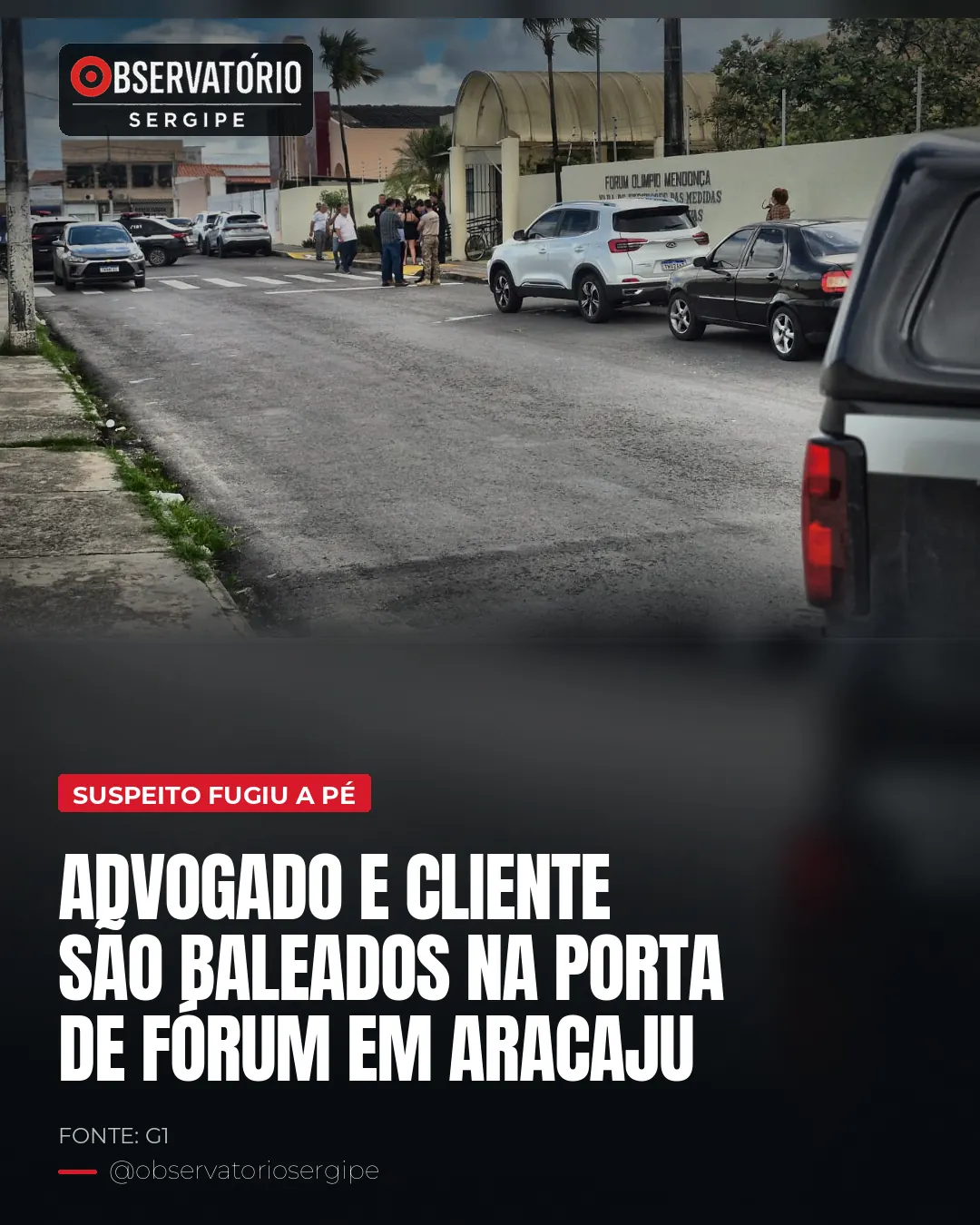 ADVOGADO E CLIENTE SÃO BALEADOS NA PORTA DE FÓRUM EM ARACAJU