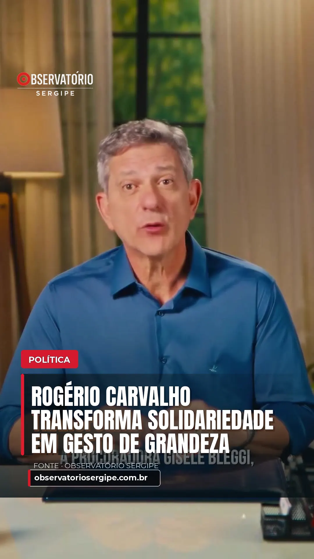 Rogério Carvalho transforma solidariedade em gesto de grandeza