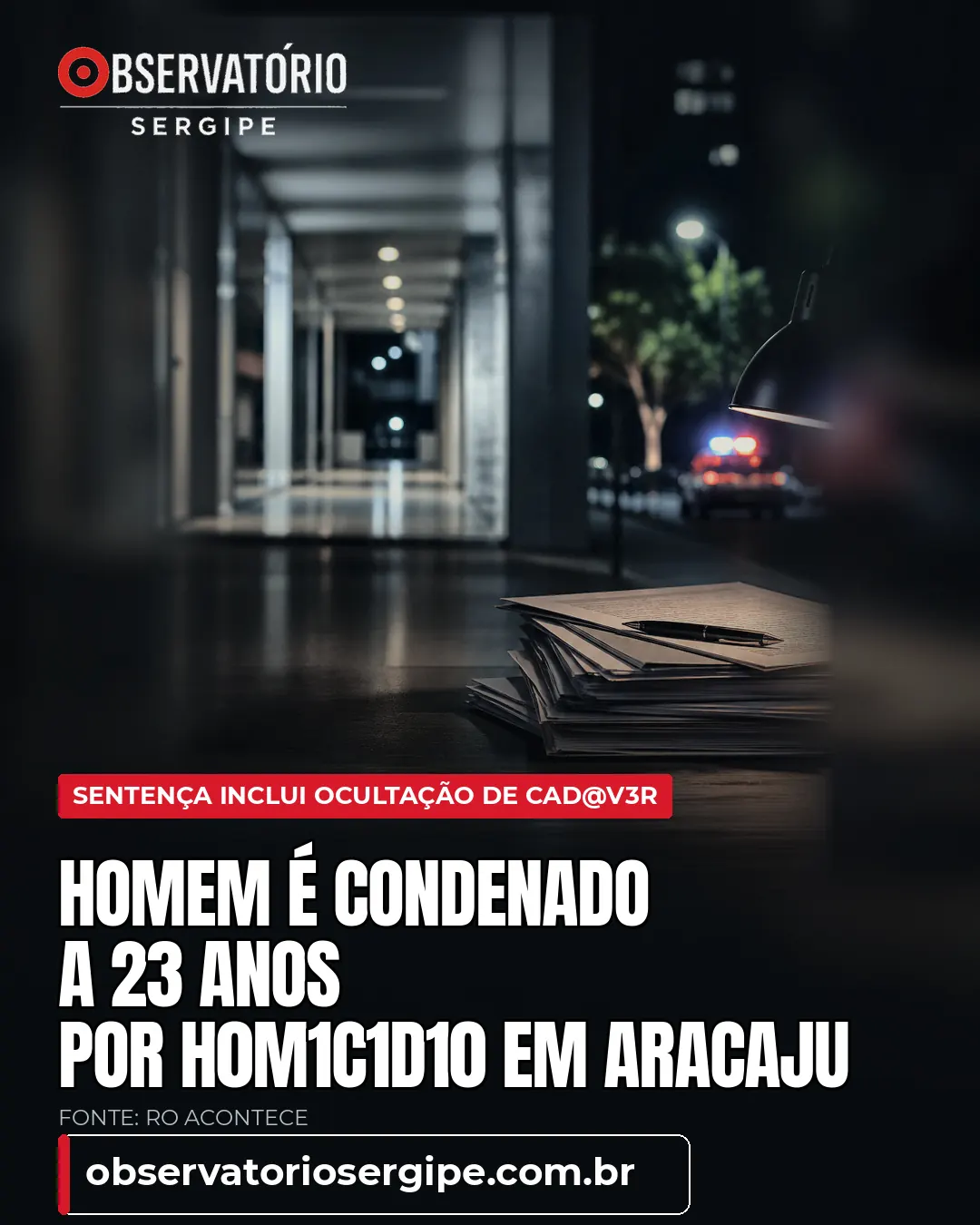 HOMEM É CONDENADO A 23 ANOS POR H0M1C1D10 EM ARACAJU