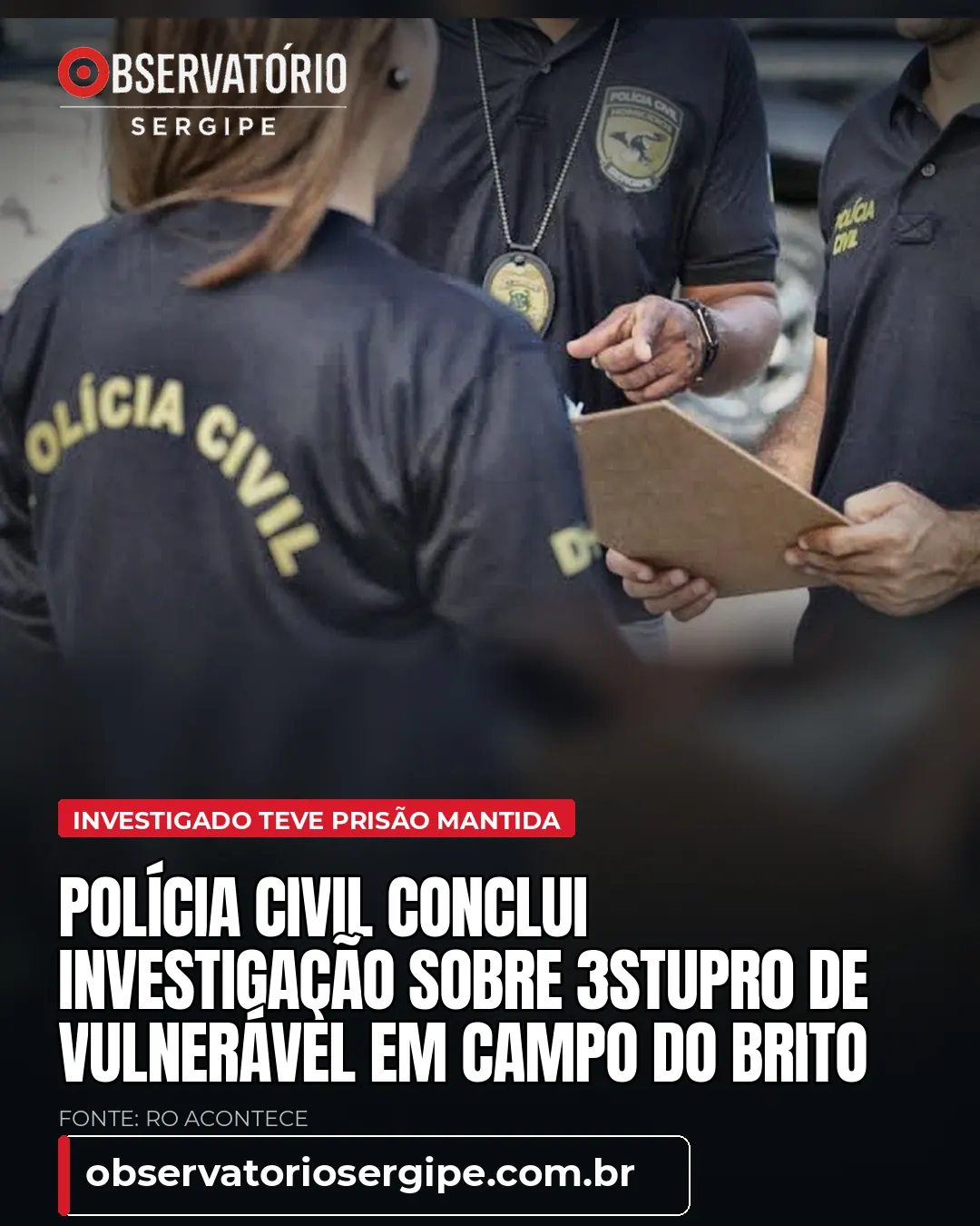 POLÍCIA CIVIL CONCLUI INVESTIGAÇÃO SOBRE 3STUPR0 DE VULNERÁVEL EM CAMPO DO BRITO