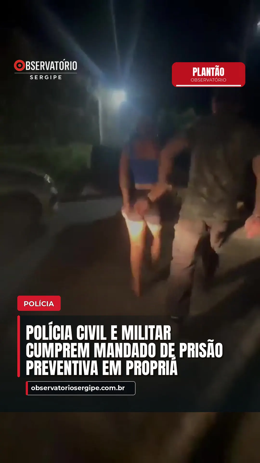 POLÍCIA CIVIL E MILITAR CUMPREM MANDADO DE PRISÃO PREVENTIVA EM PROPRIÁ